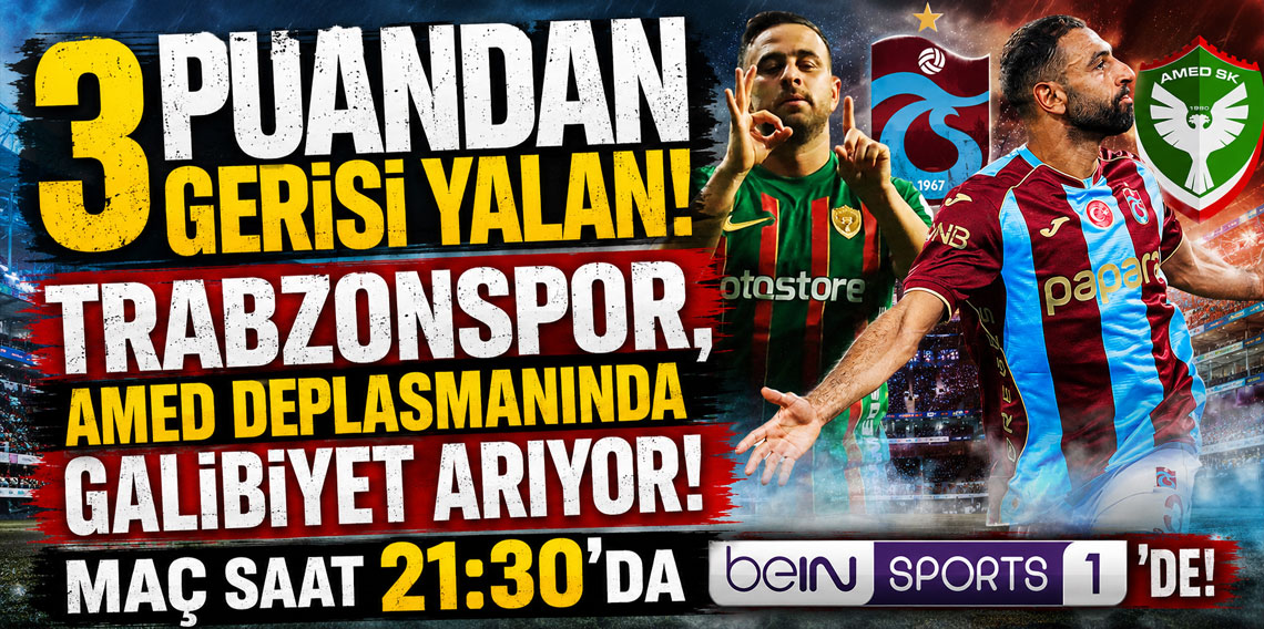3 PUANDAN GERİSİ YALAN! TRABZONSPOR, AMED DEPLASMANINDA GALİBİYET ARIYOR! MAÇ SAAT 21:30'DA BEİN SPORTST 1'DE!