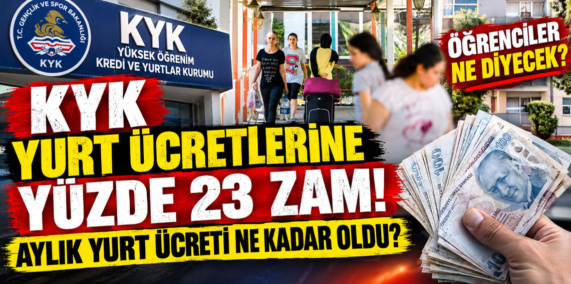 KYK yurt ücretlerine yüzde 23 zam! Aylık yurt ücreti ne kadar oldu?