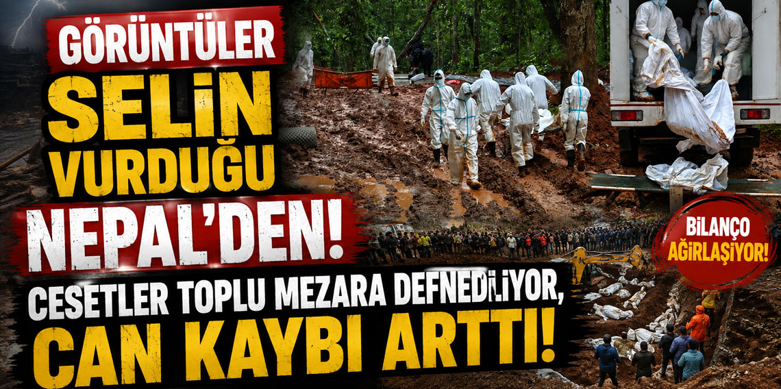 Görüntüler selin vurduğu Nepal'den! Cesetler toplu mezara defnediliyor, can kaybı arttı