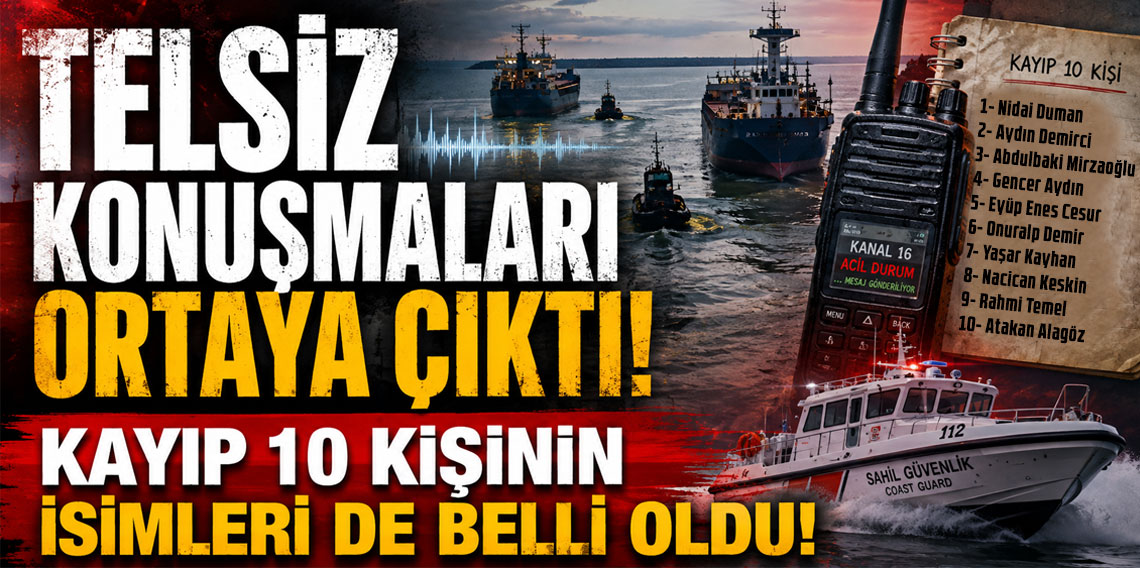 Marmara'daki gemi kazasında telsiz konuşmaları ortaya çıktı! 