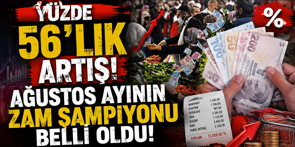 Yüzde 56'lık artış! Ağustos ayının zam şampiyonu belli oldu