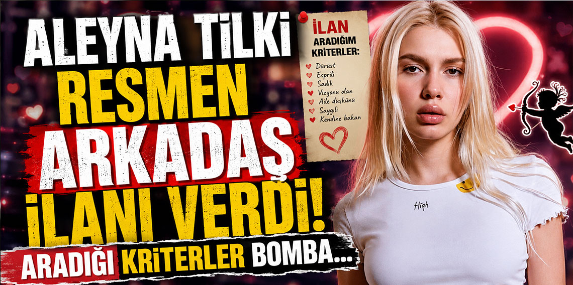 Aleyna Tilki resmen arkadaş ilanı verdi! Aradığı kriterler bomba...