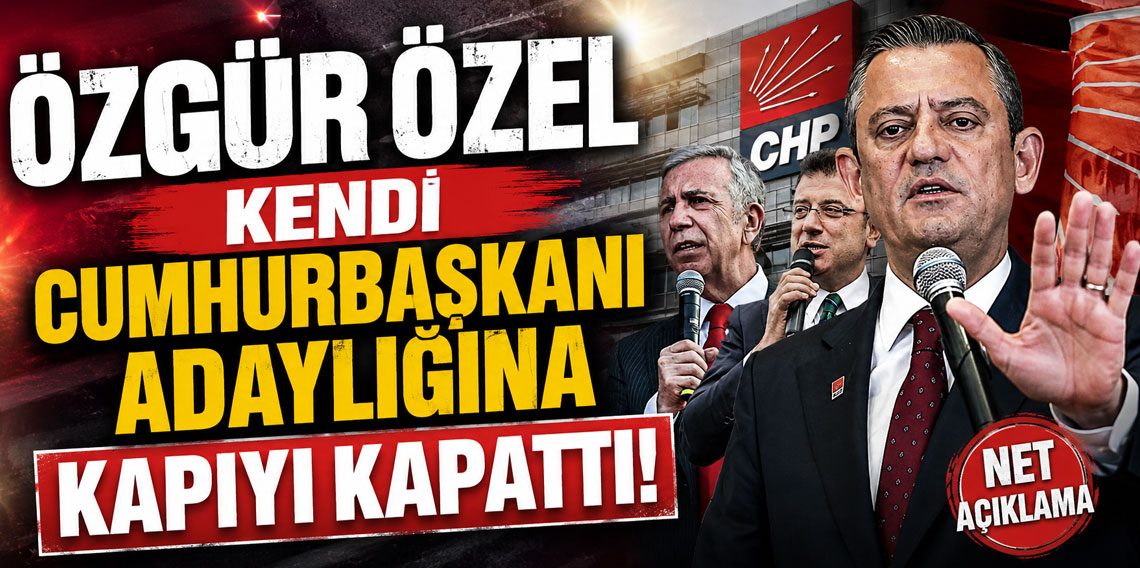 Özgür Özel kendi cumhurbaşkanı adaylığına kapıyı kapattı!