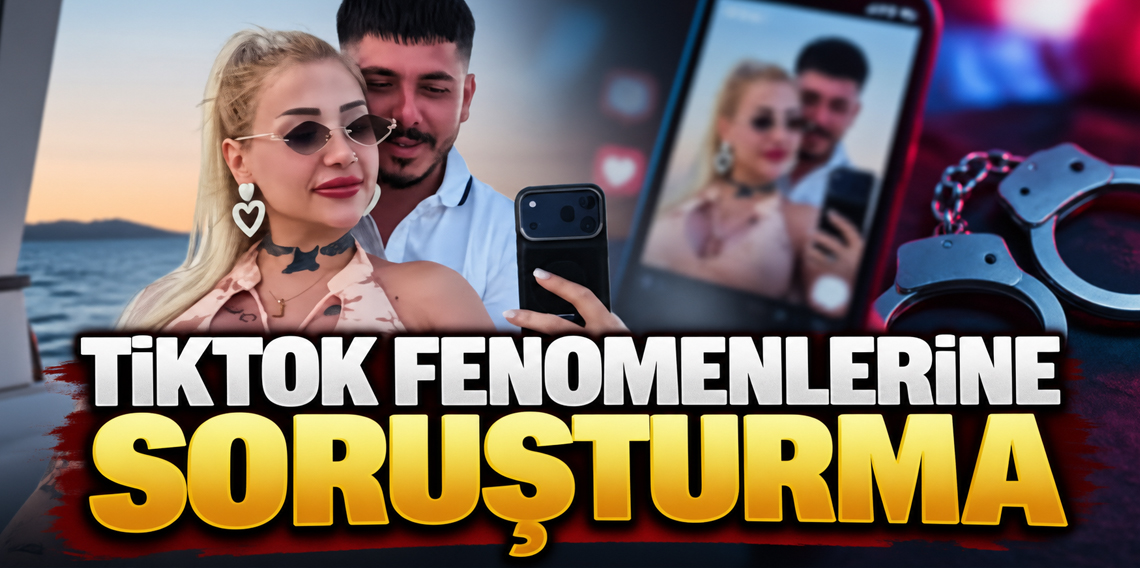 TikTok fenomeni Cansum ve Sinan Kaya hakkında soruşturma başlatıldı