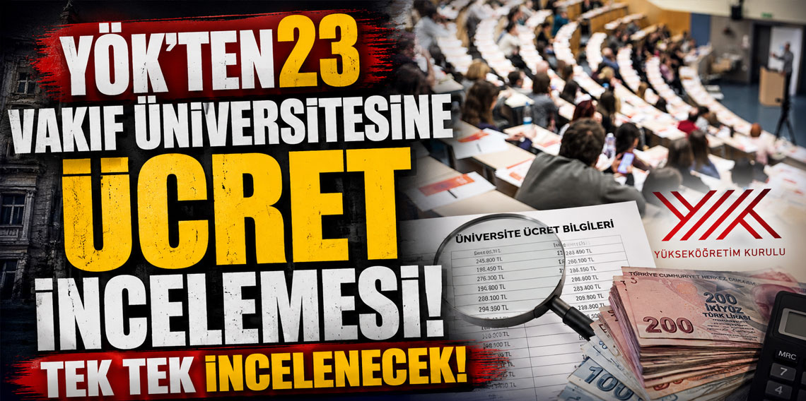 YÖK'ten 23 vakıf üniversitesine ücret incelemesi