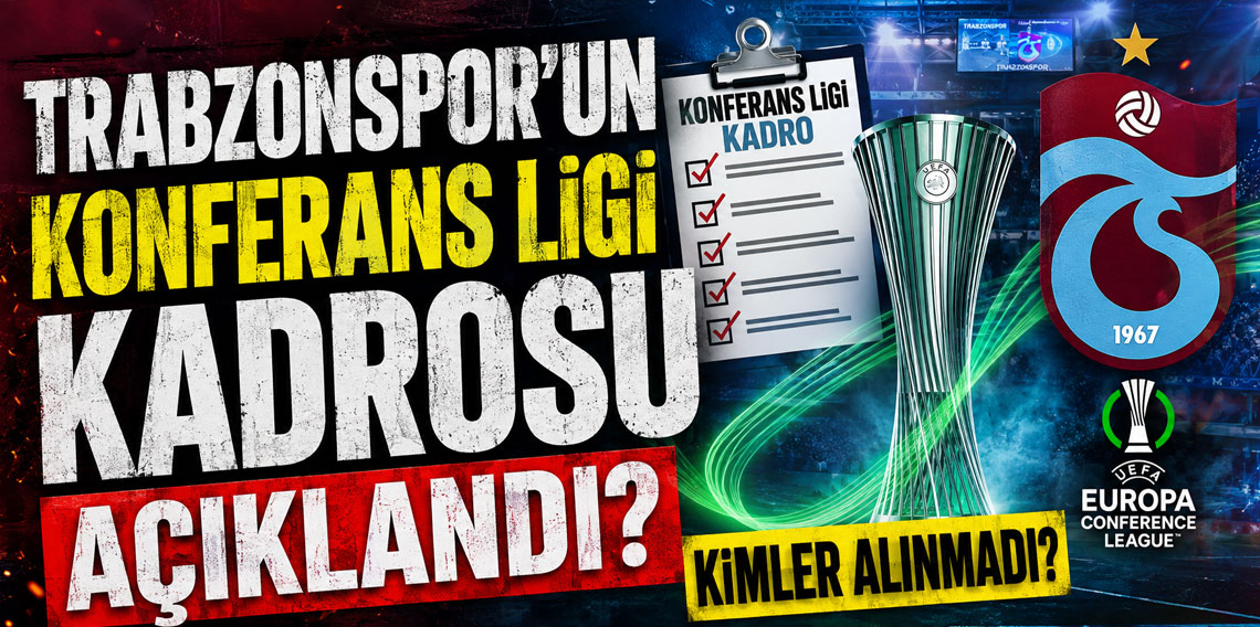 TRABZONSPOR'UN KONFERANS LİGİ KADROSU AÇIKLANDI? KİMLER ALINMADI? FATİH TEKKE'NİN 'PRENSİ'NE KESİK!