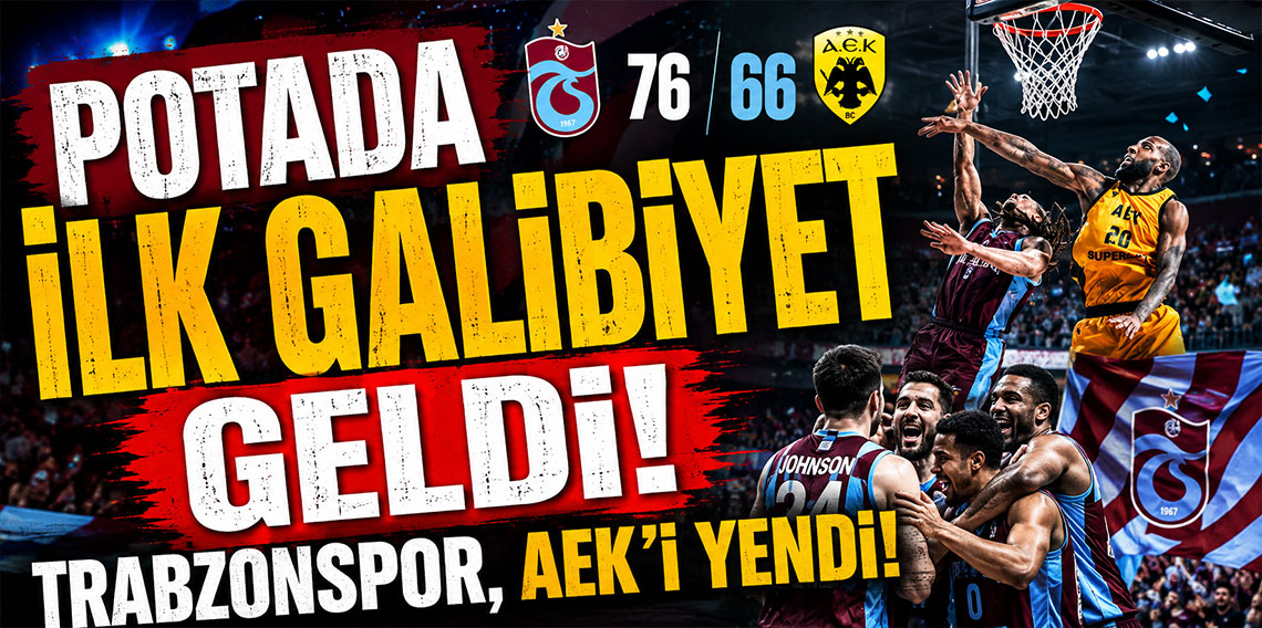 POTADA İLK GALİBİYET GELDİ! TRABZONSPOR, AEK'İ YENDİ!
