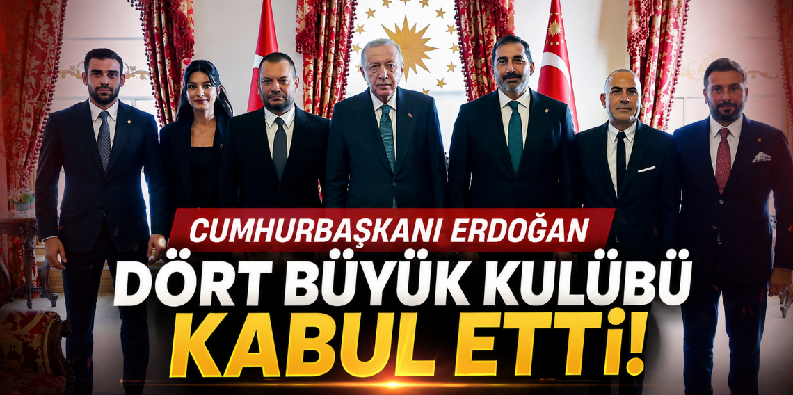 Erdoğan, dört büyük kulübün başkanlarını kabul etti