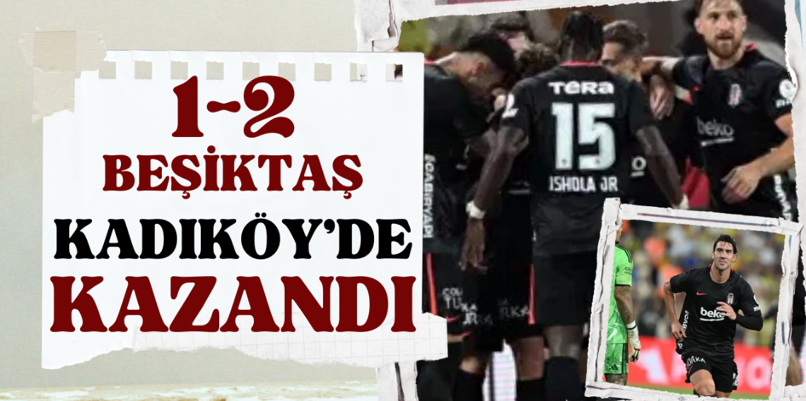 Beşiktaş derbide Fenerbahçe'yi evinde yıktı