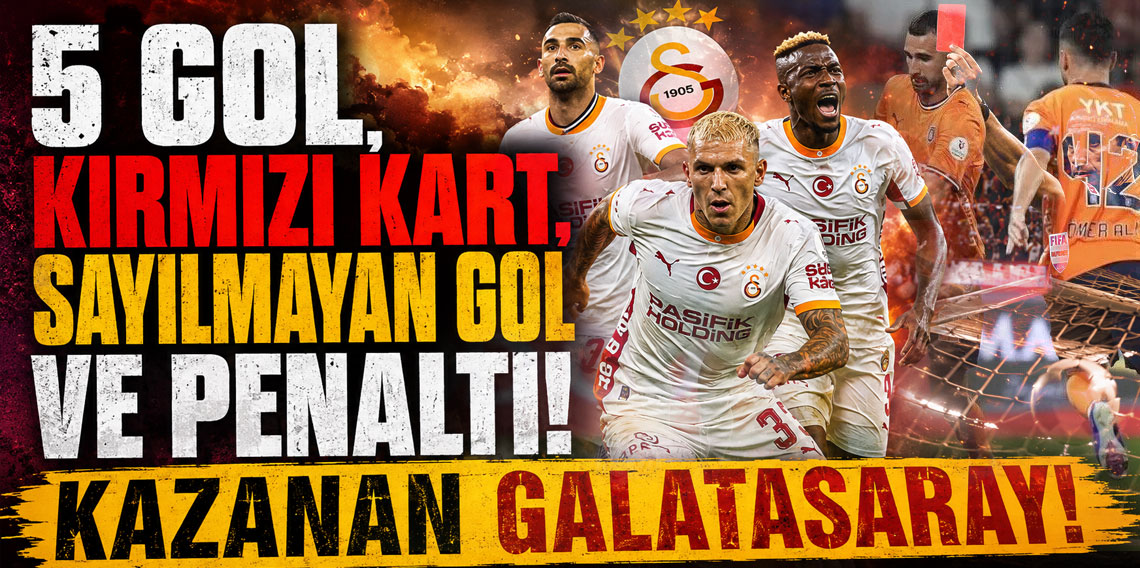 5 GOL, KIRMIZI KART, SAYILMAYAN GOL VE PENALTI! KAZANAN GALATASARAY!
