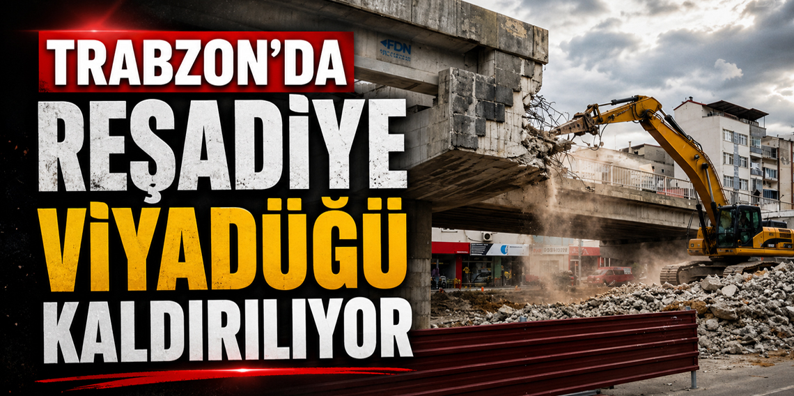 Trabzon’da Reşadiye Viyadüğü kaldırılıyor