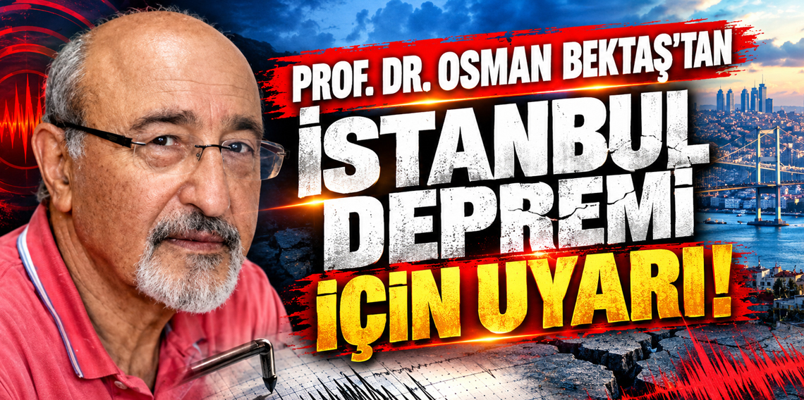 Prof. Dr. Osman Bektaş'tan İstanbul depremi için uyarı!