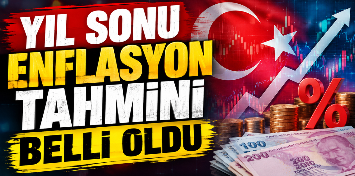 Yıl sonu enflasyon tahmini belli oldu