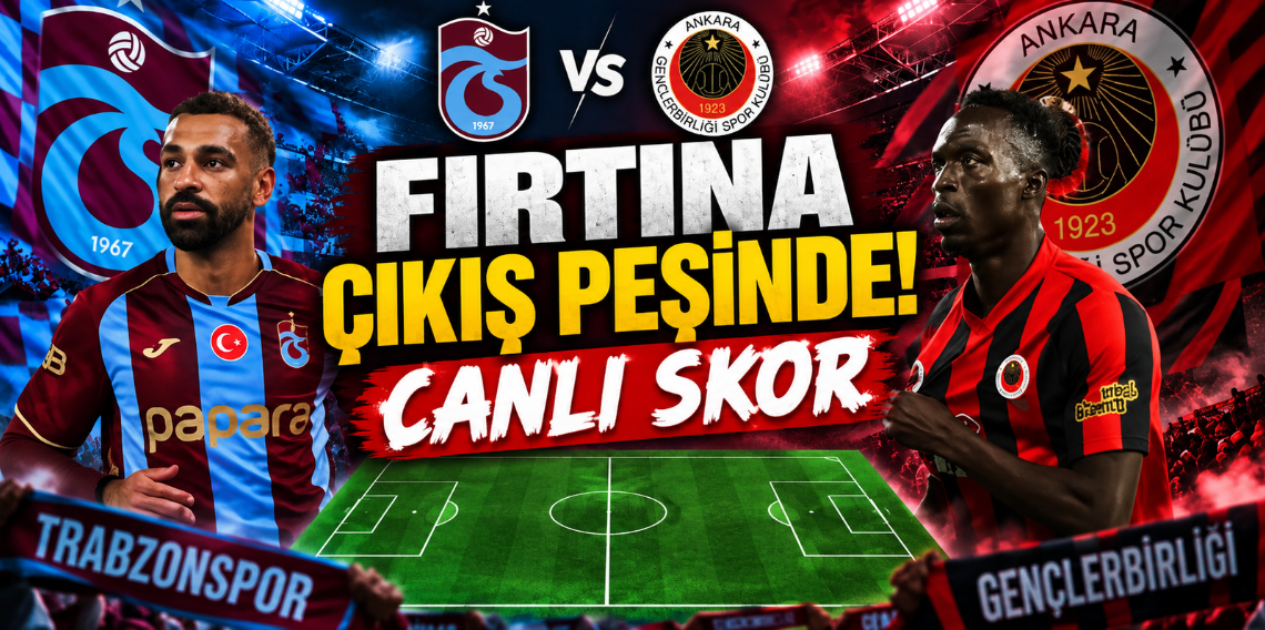 Trabzonspor: 1- Gençlerbirliği:0 (CANLI SKOR) 