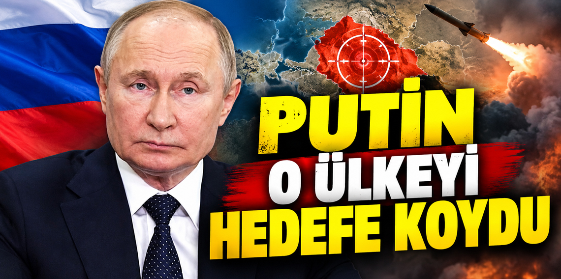 Putin o Avrupa ülkesini hedefe koydu