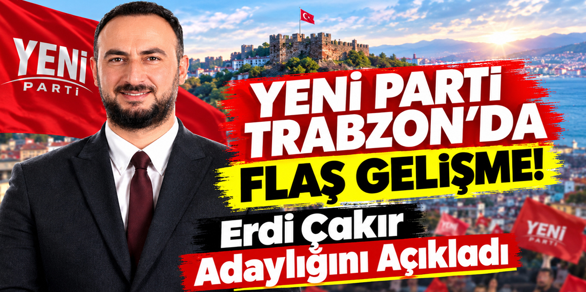 Yeni Parti Ortahisar’da Erdi Çakır Adaylığını Açıkladı
