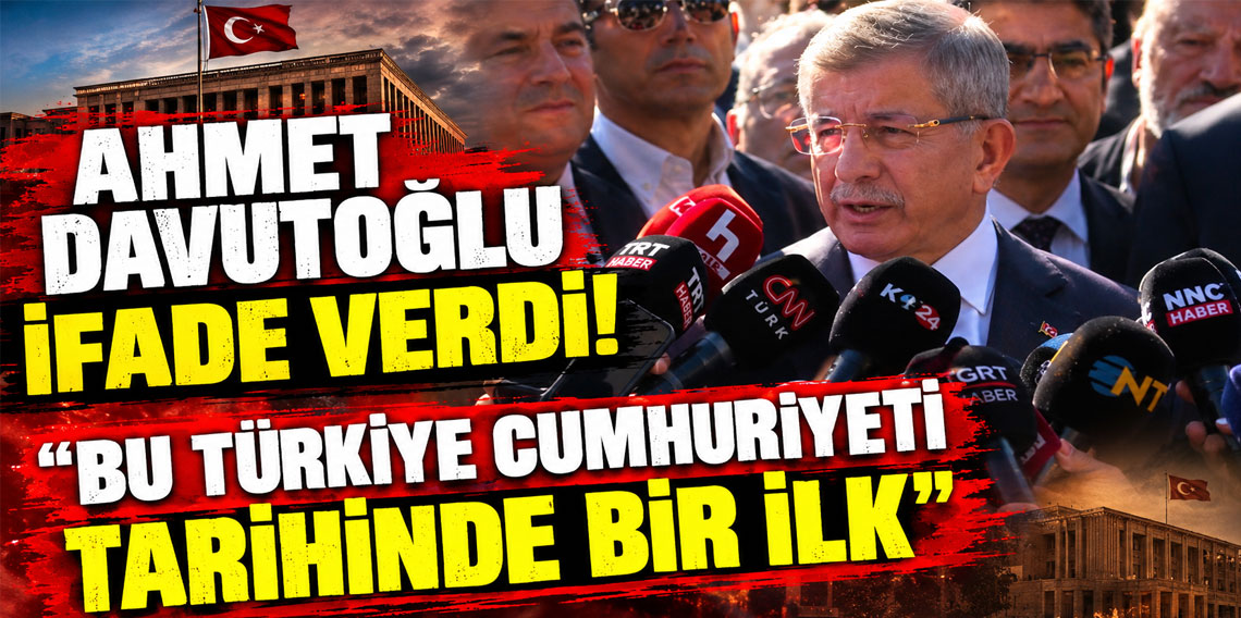 Ahmet Davutoğlu ifade verdi: 