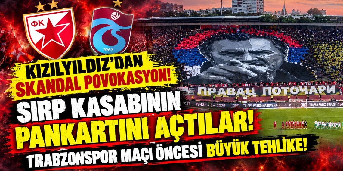 KIZILYILDIZ'DAN SKANDAL POVOKASYON! SIRP KASABININ PANKARTINI AÇTILAR! TRABZONSPOR MAÇI ÖNCESİ BÜYÜK TEHLİKE!