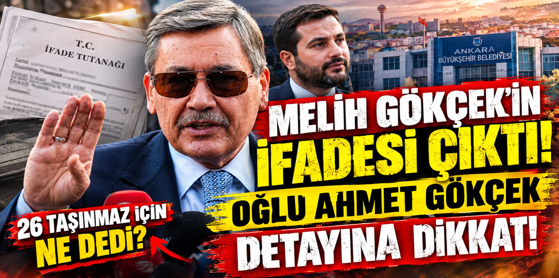 Melih Gökçek'in ifadesi çıktı! 26 taşınmaz için ne dedi? Oğlu Ahmet Gökçek detayına dikkat