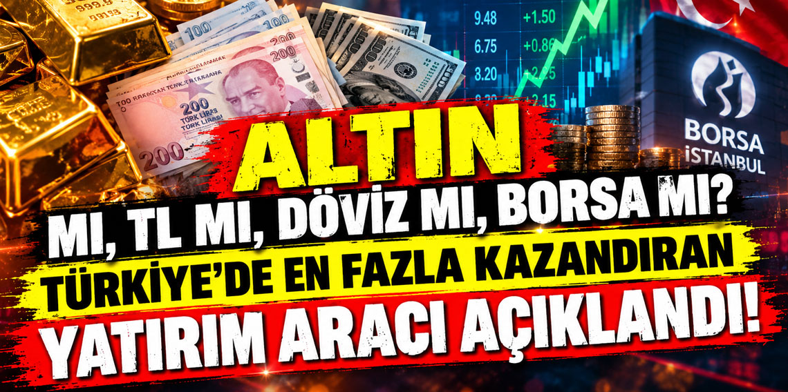 Altın mı, TL mi, döviz mi, borsa mı? Türkiye'de en fazla kazandıran yatırım aracı açıklandı!