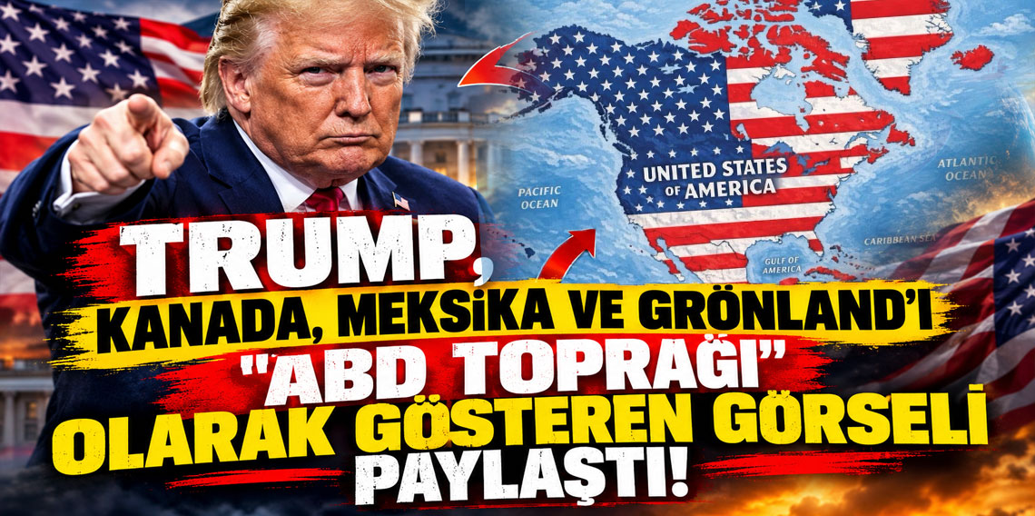 Trump, Kanada, Meksika ve Grönland'ı 