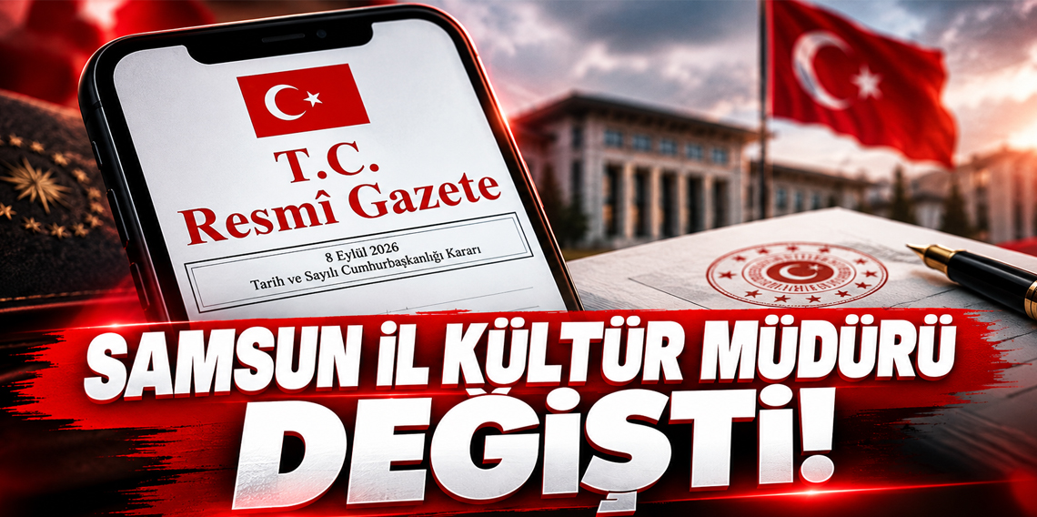 Samsun İl Kültür ve Turizm Müdürlüğüne atama!