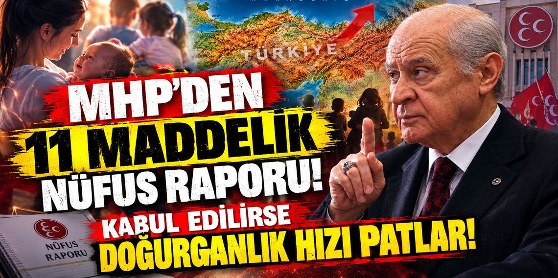MHP’den 11 maddelik nüfus raporu! Kabul edilirse doğurganlık hızı patlar