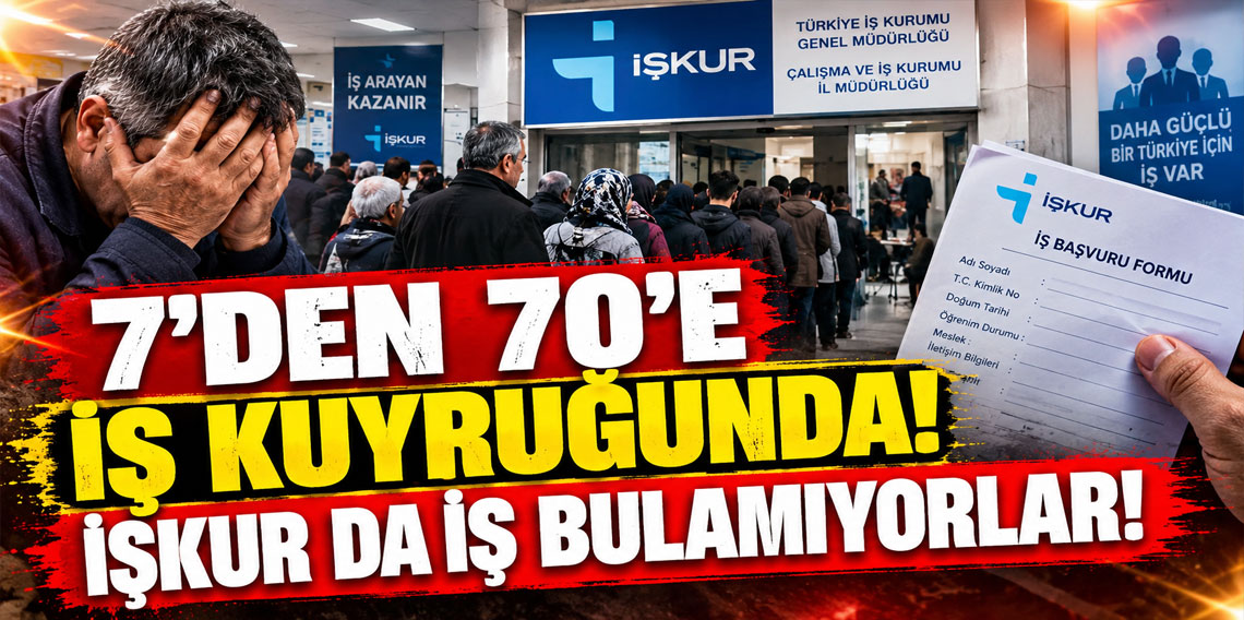 7’den 70’e iş kuyruğunda! İşkur da iş bulamıyorlar!