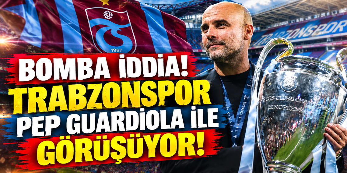 Trabzonspor Pep Guardiola'nın Peşinde!