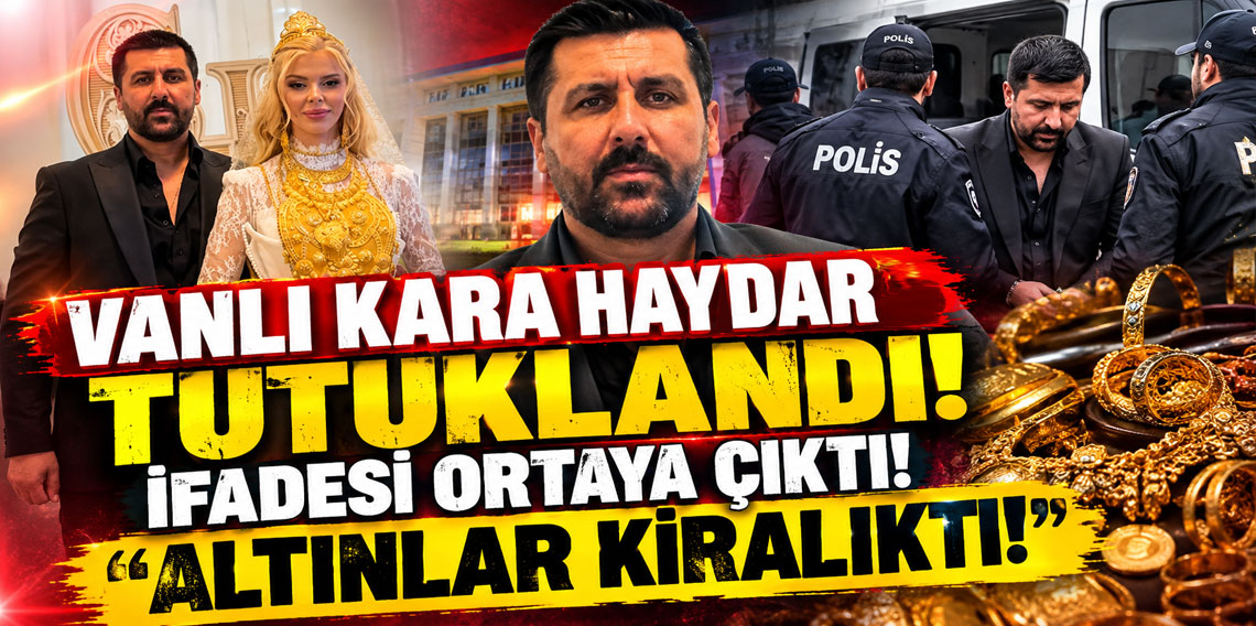 Vanlı Kara Haydar'ın ifadesi ortaya çıktı: Düğünü sponsorla yaptık, altınlar kiralıktı
