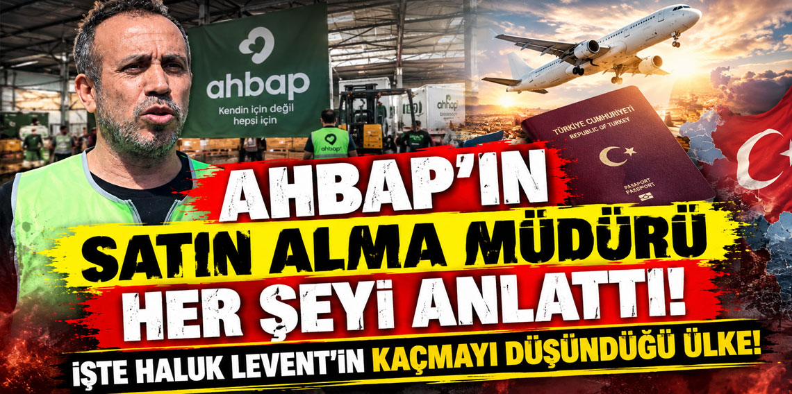 Ahbap'ın satın alma müdürü her şeyi anlattı! İşte Haluk Levent'in kaçmayı düşündüğü ülke