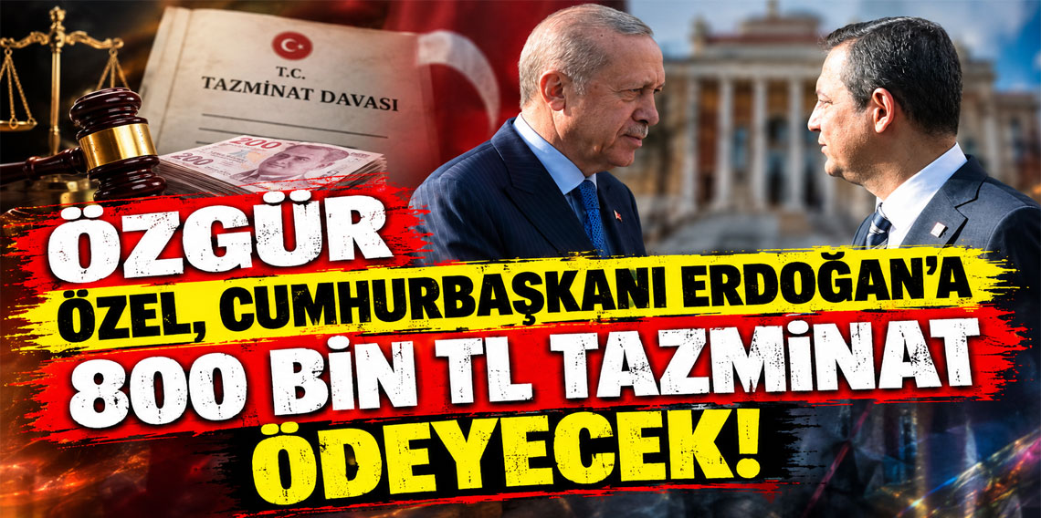 Özgür Özel, Cumhurbaşkanı Erdoğan'a 800 bin TL tazminat ödeyecek
