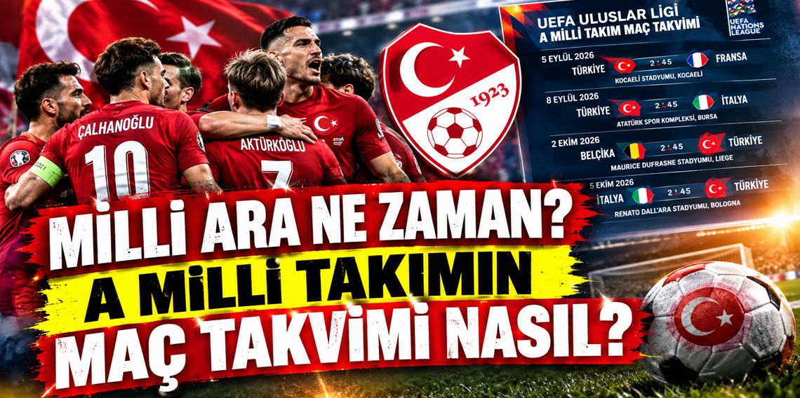 MİLLİ ARA NE ZAMAN? A MİLLİ TAKIMIN MAÇ TAKVİMİ NASIL?