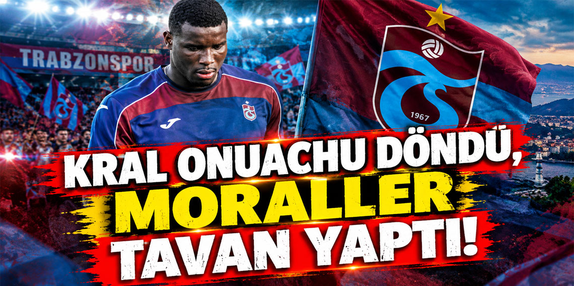KRAL ONUACHU DÖNDÜ, MORALLER TAVAN YAPTI!