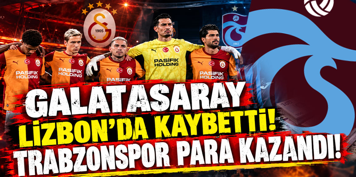 Galatasaray Lizbon'da kaybetti! Trabzonspor para kazandı!