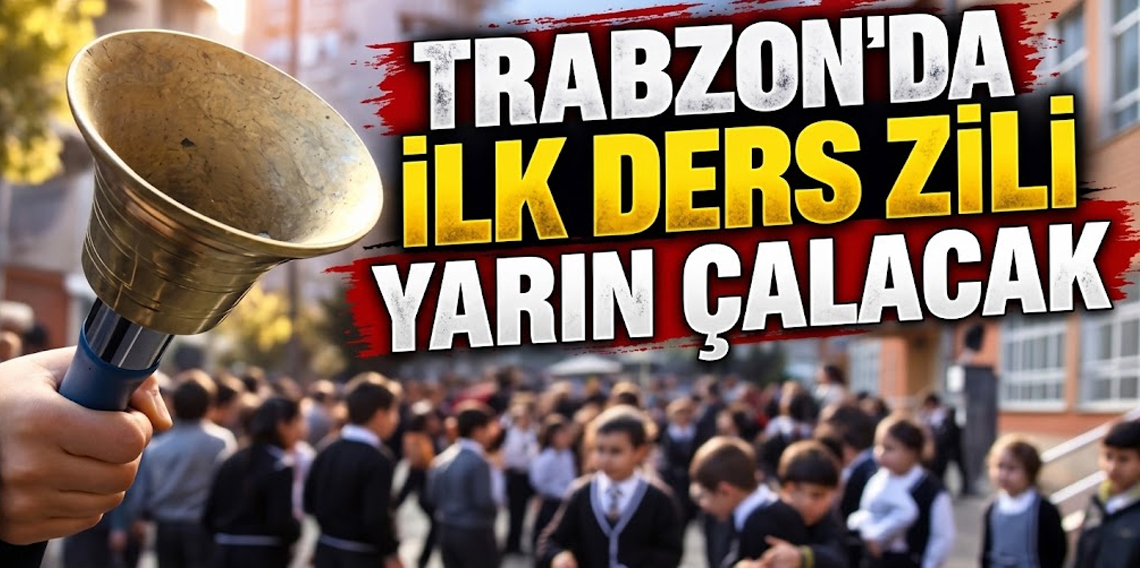 Trabzon'da İlk Ders Zili Yarın Çalacak