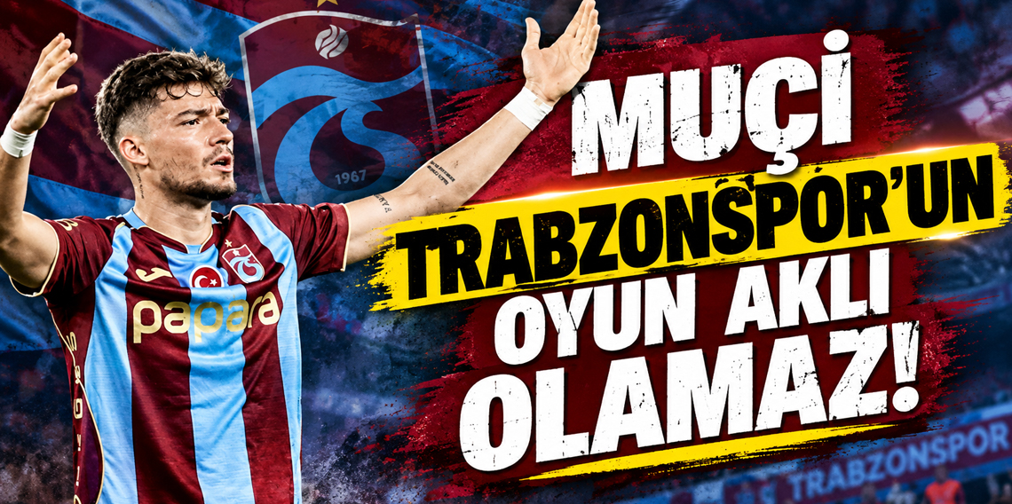 Abdullah Ercan: “Muçi Trabzonspor'un oyun aklı olamaz”
