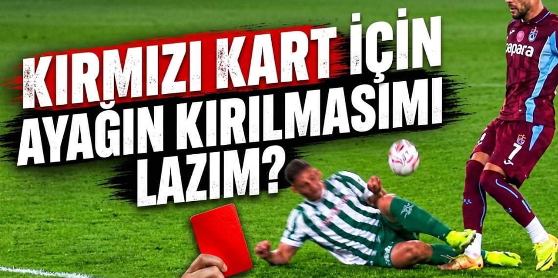 Kırmızı kart için ayağın kırılması mı lazım? Trabzonspor'da tartışmalı pozisyon