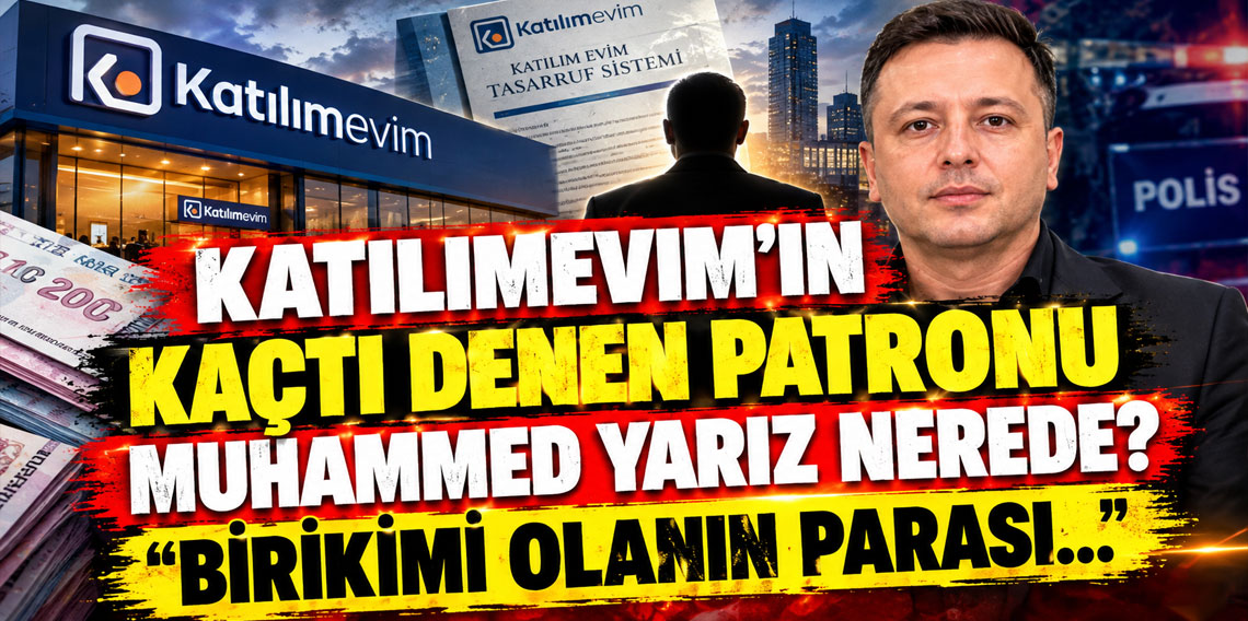 Katılımevim'in kaçtı denen patronu Muhammed Yarız nerede? Birikimi olanın parası...