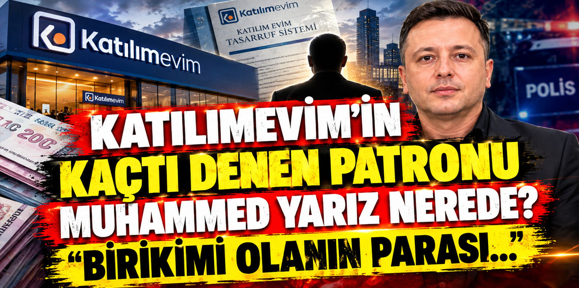 Katılımevim'in kaçtı denen patronu Muhammed Yarız nerede? Birikimi olanın parası...