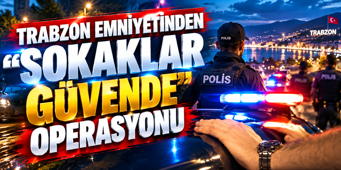 Trabzon Emniyetinden 