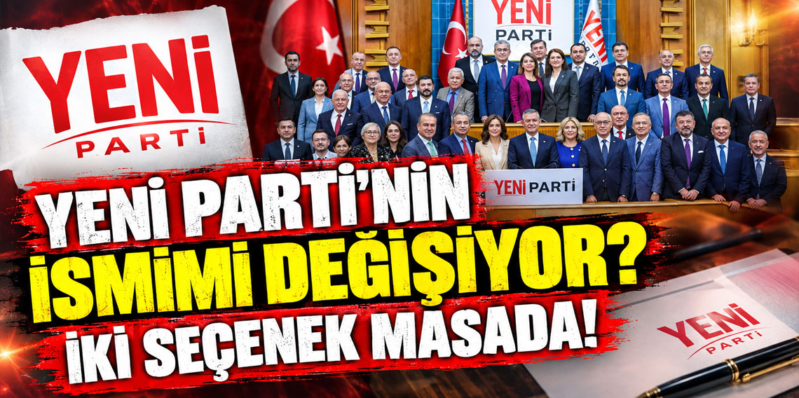 Yeni Parti'nin ismimi değişiyor? İki seçenek masada!