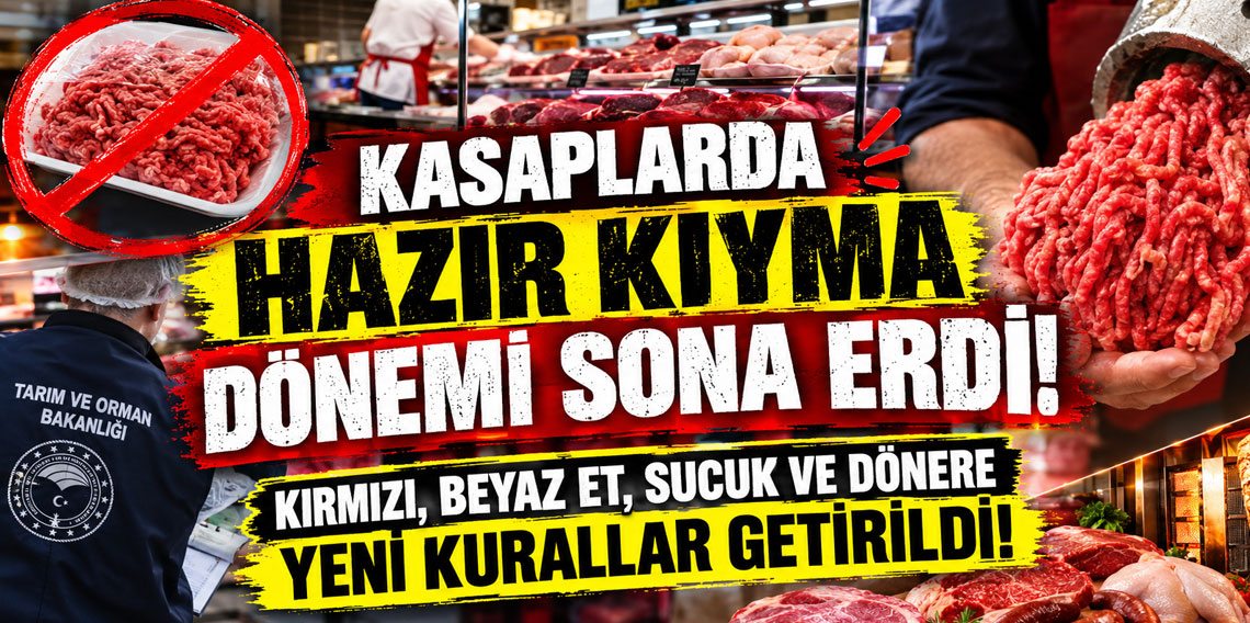 Kasaplarda hazır kıyma dönemi sona erdi: Kırmızı, beyaz et, sucuk ve dönere yeni kurallar getirildi!