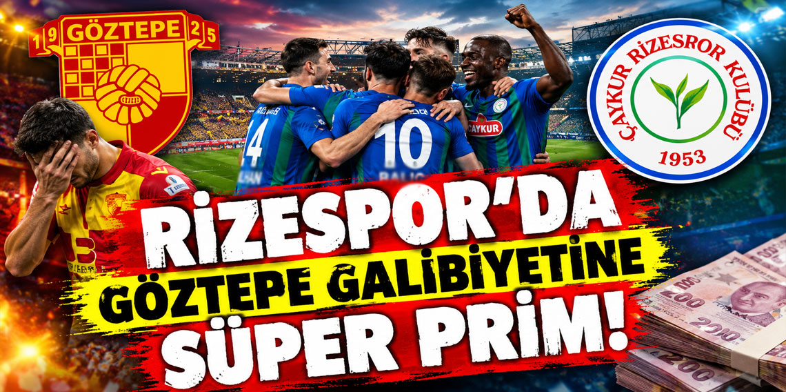 RİZESPOR'DA GÖZTEPE GALİBİYETİNE SÜPER PRİM!