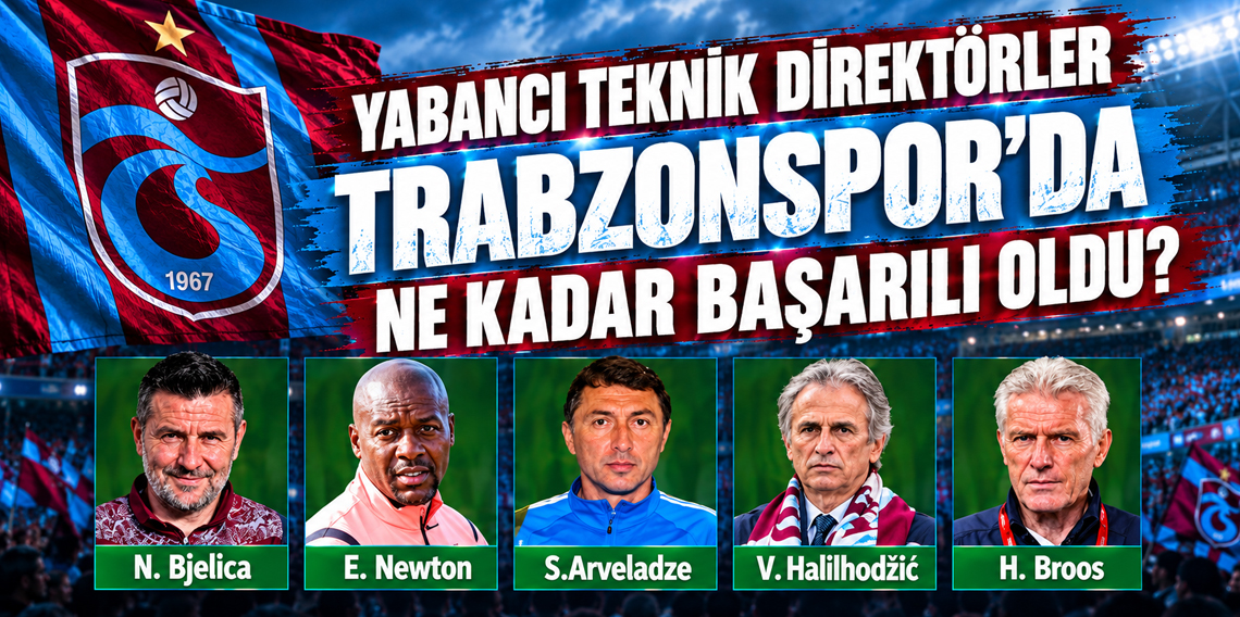 Yabancı teknik direktörler Trabzonspor’da ne kadar başarılı oldu?