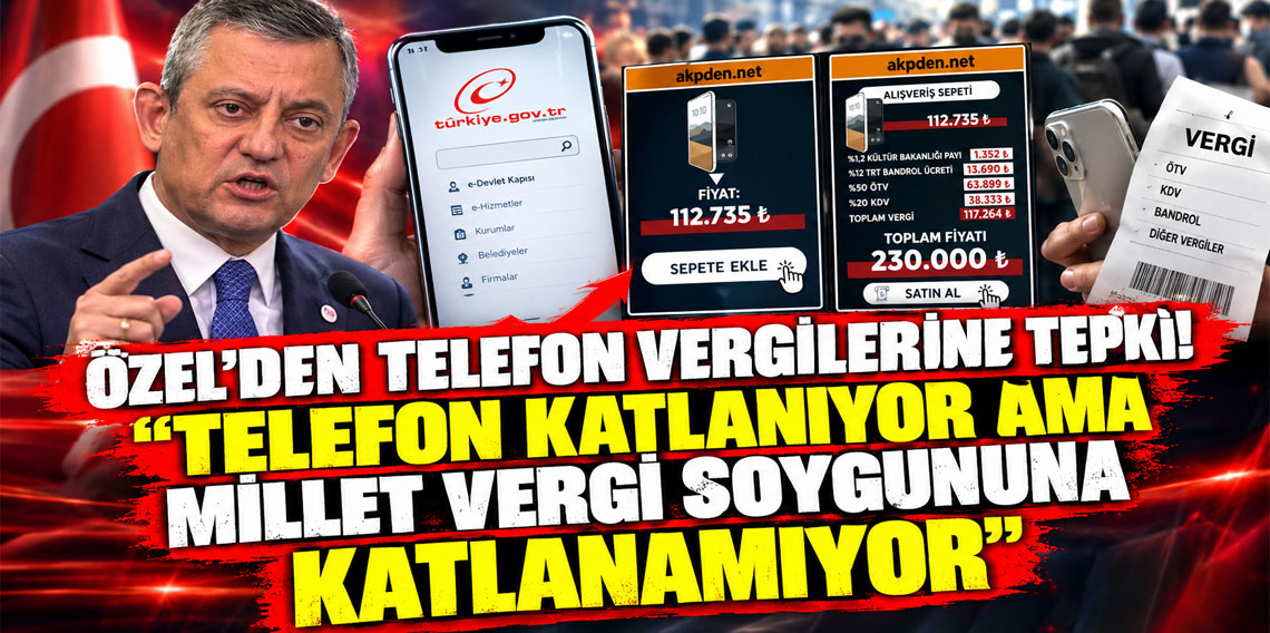 Özel'den telefon vergilerine tepki: 