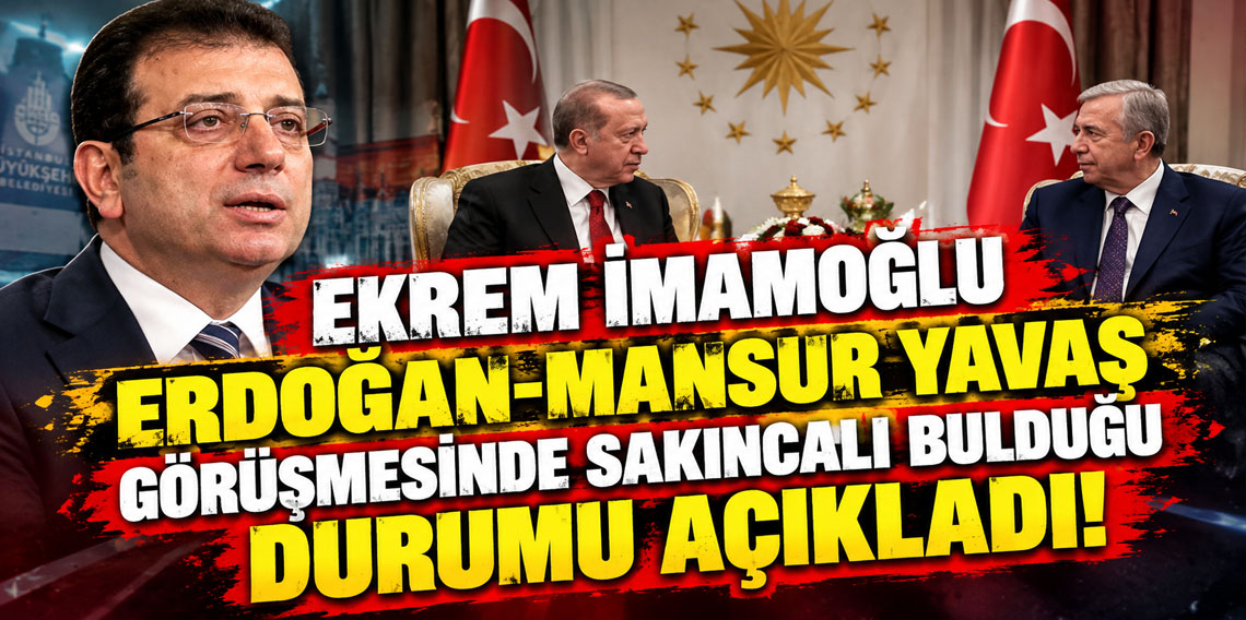 Ekrem İmamoğlu Erdoğan-Mansur Yavaş görüşmesinde sakıncalı bulduğu durumu açıkladı