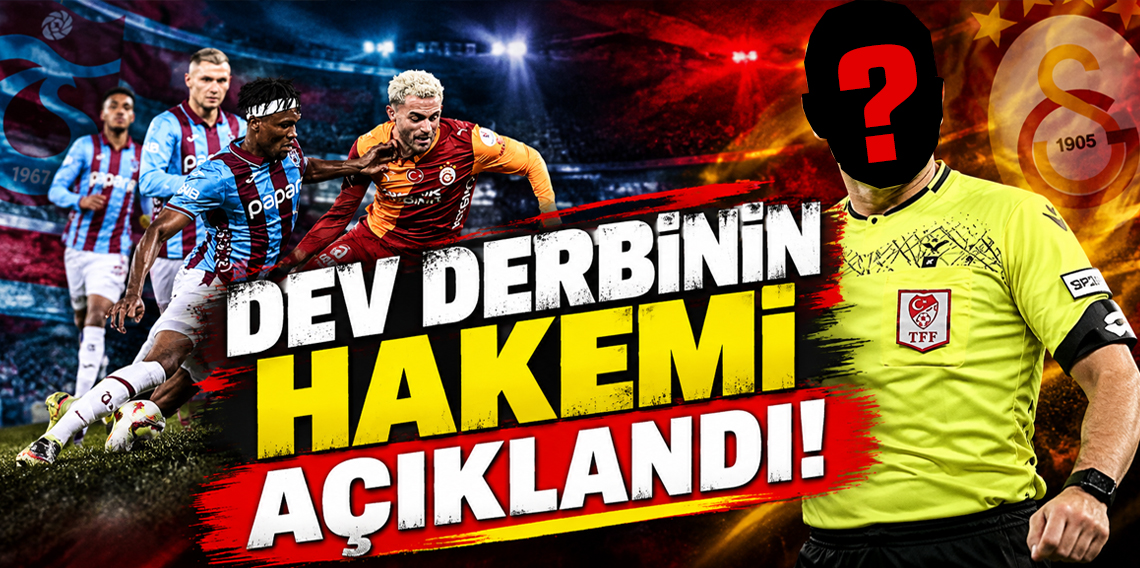 Trabzonspor-Galatasaray derbisinin hakemi açıklandı