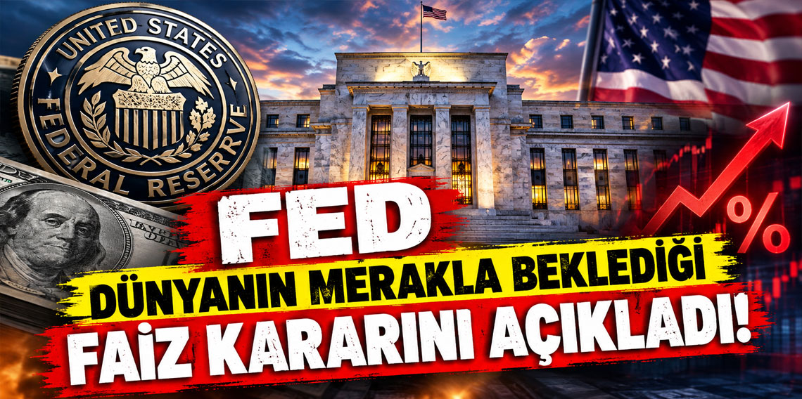Fed dünyanın merakla beklediği faiz kararını açıkladı!
