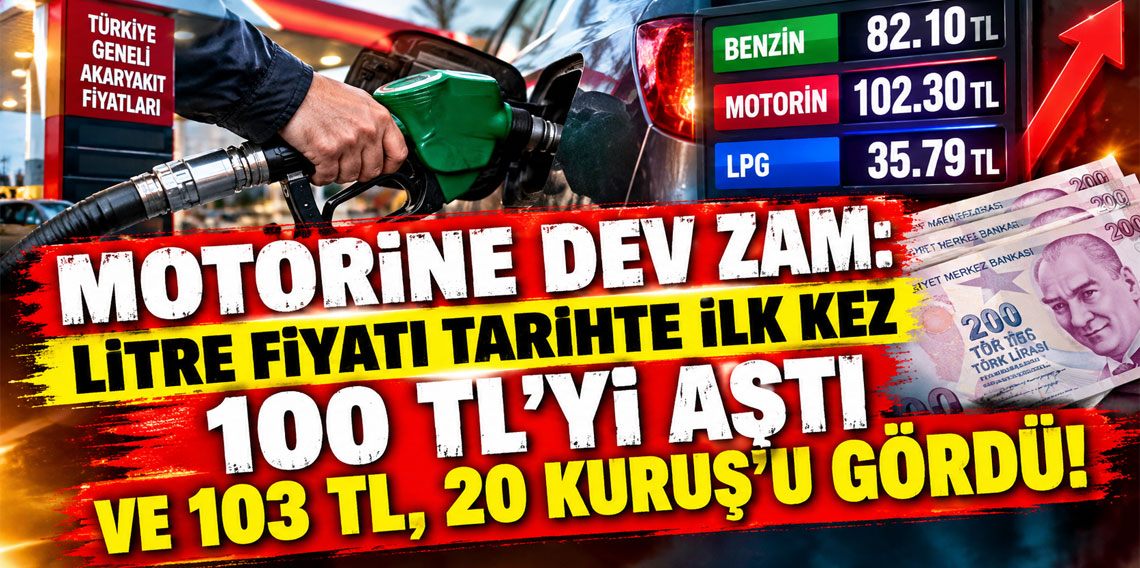 Motorine dev zam: Litre fiyatı tarihte ilk kez 100 TL'yi aştı ve 103 TL, 20 Kuruş'u gördü!
